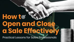 How to Open and Close a Sale