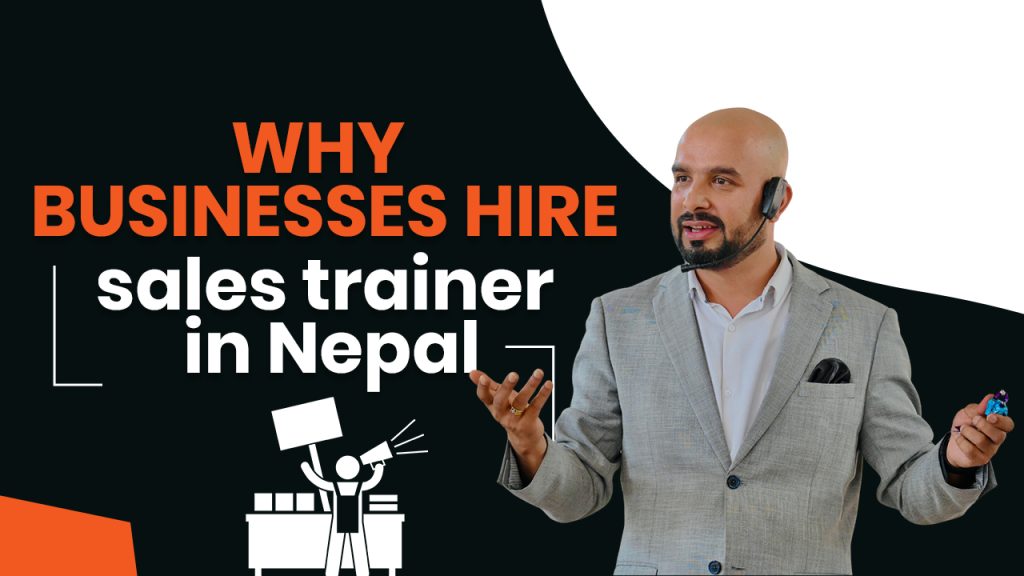 Why Businesses in Nepal Invest in Sales Trainer & Training