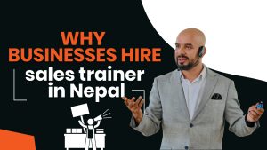 Why Businesses in Nepal Invest in Sales Trainer & Training
