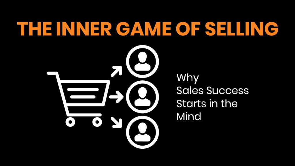 The Inner Game of Selling