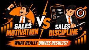 Sales Motivation vs Sales Discipline